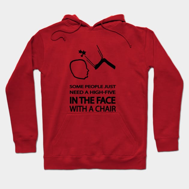 Some people just need a high-five in the face with a chair Hoodie by nektarinchen